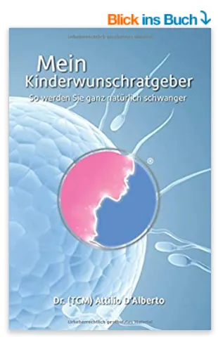 Mein Kinderwunschratgeber — So werden Sie ganz natürlich schwanger von Dr (TCM) Attilio D'Alberto